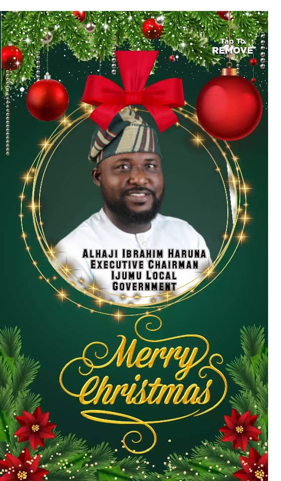 CHRISTMAS MESSAGE BY ALHAJI IBRAHIM HARUNA, THE EXECUTIVE CHAIRMAN, IJUMU LOCAL GOVERNMENT, KOGI STATE