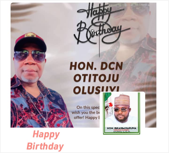 Ijumu Executive Chairman, Alhaji Ibrahim Haruna, Celebrates Hon. DCN Otitoju Olusuyi on His Birthday